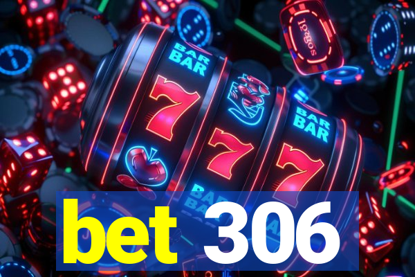 bet 306